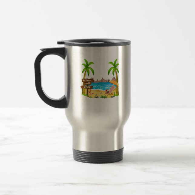 Retired Since 2022 Funny Retired by the Beach Travel Mug (Left)