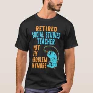 Retired Social Studies Teacher Fishing  Retirement T-Shirt
