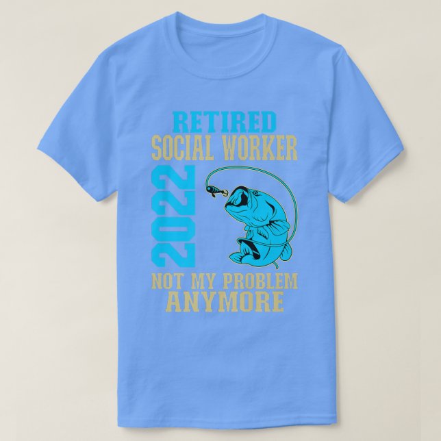 Retired Social Worker 2022 Fishing Lover Retiremen T-Shirt (Design Front)