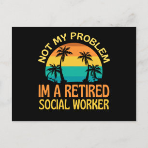 Retired Social Worker Not My Problem Anymore Postcard