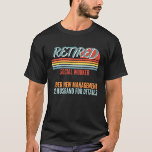 Retired Social Worker Under New Management Retirem T-Shirt