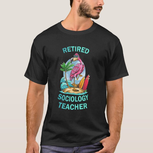 Retired Sociology Teacher Flamingo T-Shirt (Front)