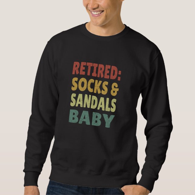 Retired Socks & Sandals Baby Great Funny Gen X Ret Sweatshirt (Front)