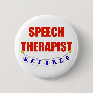 RETIRED SPEECH THERAPIST 6 CM ROUND BADGE