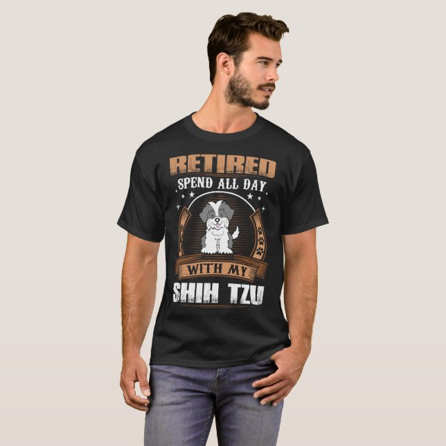 Retired Spend Whole Day With Shih Tzu Dog Tshirt (Front Full)