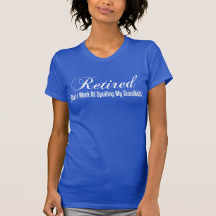 Retired Spoiling Grandkids T-Shirt