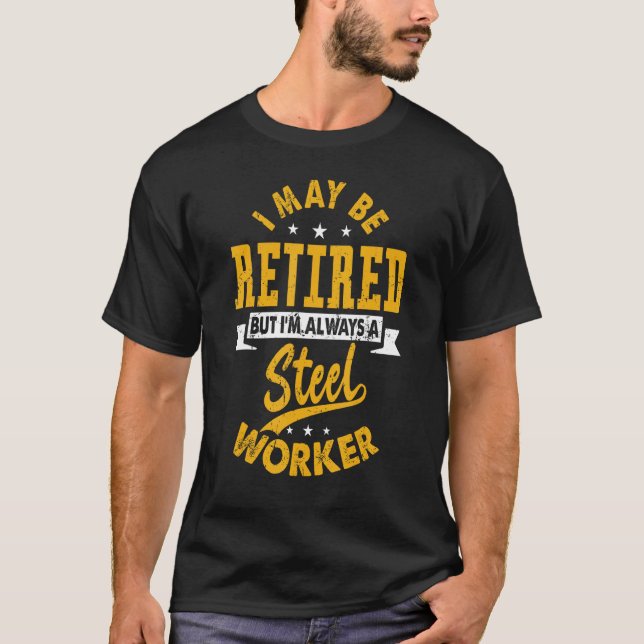 Retired Steel Worker   Retirement T-Shirt (Front)