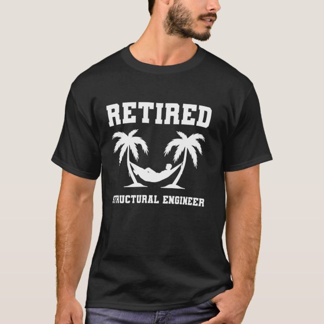 Retired Structural Engineer Coworker Retirement T-Shirt (Front)
