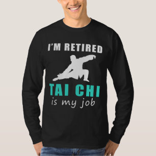 "Retired Tai Chi Pro: Flowing through Retirement w T-Shirt