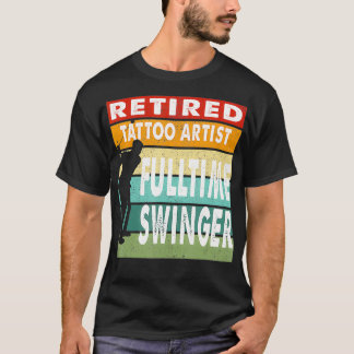 Retired Tattoo Artist Fulltime Swinger Golf Golfer T-Shirt