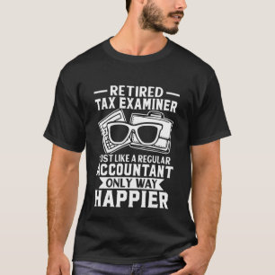 Retired Tax Examiner  Just Like Regular T-Shirt