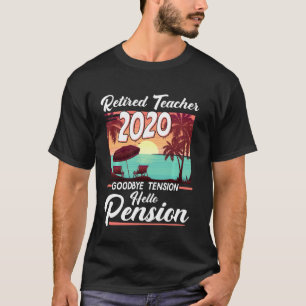 Retired Teacher 2020 Shirt Goodbye Tension Pension