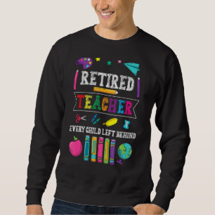 Retired Teacher 2022 Teaching Educator Retirement Sweatshirt