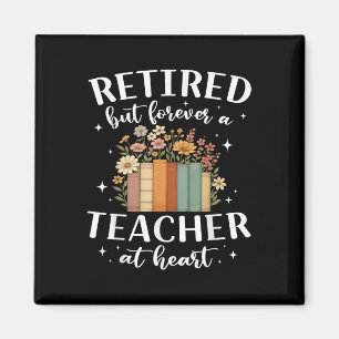 Retired Teacher At Heart Floral Forever Retirement Magnet