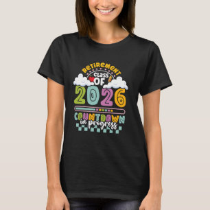 Retired Teacher Class 2026 Retirement Countdown Pr T-Shirt
