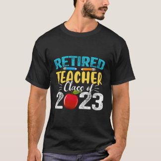 Retired Teacher Class Of 2023 Retiret 2023 T-Shirt