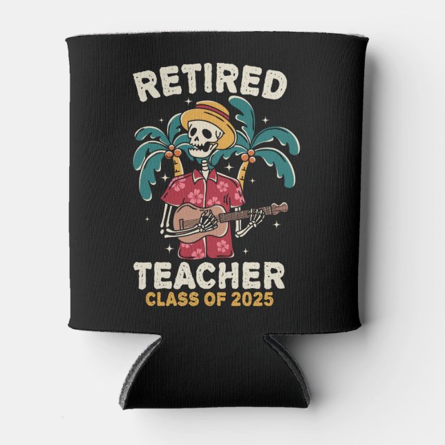 Retired Teacher Class Of 2025 Teachers Retirement Can Cooler (Front)
