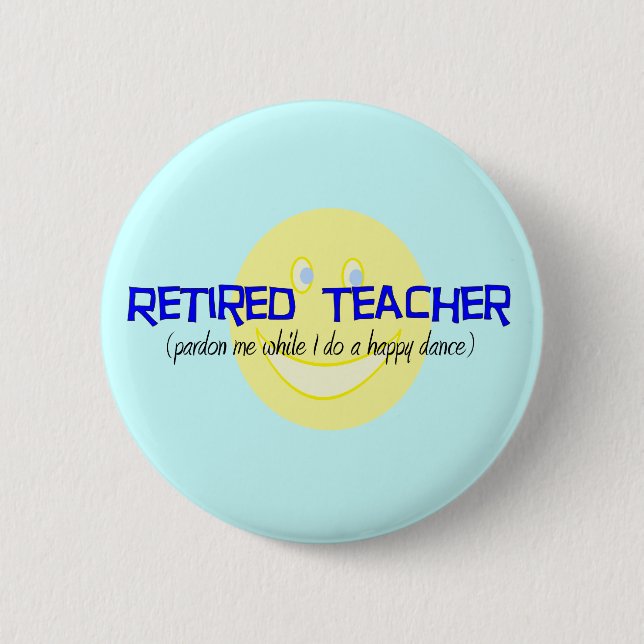 Retired Teacher "Doing The Happy Dance" 6 Cm Round Badge (Front)