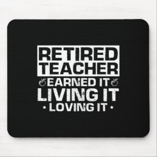 Retired Teacher Earned It Living It Loving It Bold Mouse Pad