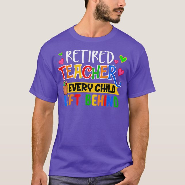Retired Teacher Every Child Left Behind Grandma T-Shirt (Front)