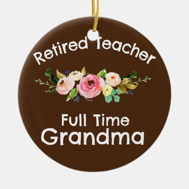 Retired Teacher Full Time Grandma  Ceramic Tree Decoration (Front)