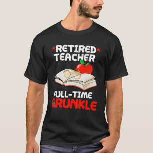 Retired Teacher Full Time Grunkle Great Uncle Reti T-Shirt