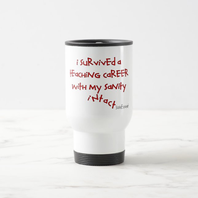 Retired Teacher Gifts, Hilarious Sayings Travel Mug (Center)
