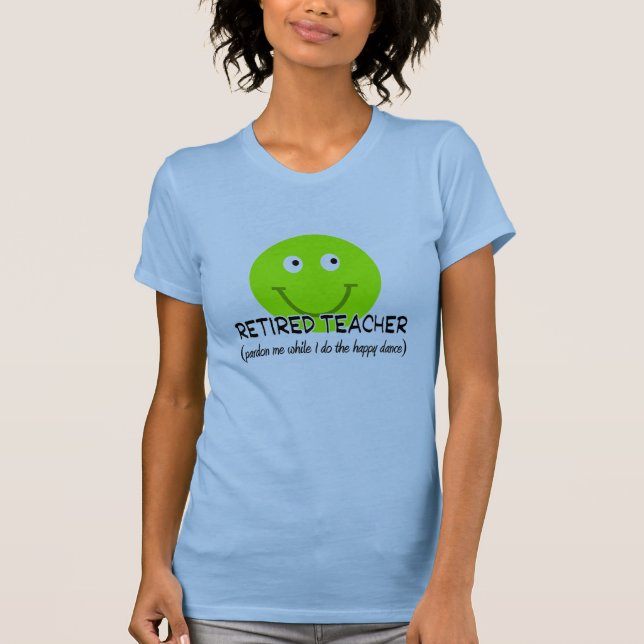 Retired Teacher Green Happy Dance" Gifts T-Shirt (Front)