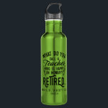Retired Teacher Head of School Retirement Custom 710 Ml Water Bottle<br><div class="desc">Funny retired teacher saying that's perfect for the retirement parting gift for your favourite coworker who has a good sense of humour. The saying on this modern teaching retiree gift says "What Do You Call A Teacher Who is Happy on Monday? Retired." Add the teacher's name and year of retirement...</div>