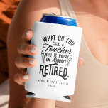 Retired Teacher Head of School Retirement Custom Can Cooler<br><div class="desc">Funny retired teacher saying that's perfect for the retirement parting gift for your favourite coworker who has a good sense of humour. The saying on this modern teaching retiree gift says "What Do You Call A Teacher Who is Happy on Monday? Retired." Add the teacher's name and year of retirement...</div>