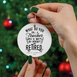 Retired Teacher Head of School Retirement Custom Ceramic Tree Decoration<br><div class="desc">Funny retired teacher saying that's perfect for the retirement parting gift for your favourite coworker who has a good sense of humour. The saying on this modern teaching retiree gift says "What Do You Call A Teacher Who is Happy on Monday? Retired." Add the teacher's name and year of retirement...</div>