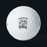 Retired Teacher Head of School Retirement Golf Balls<br><div class="desc">Funny retired teacher saying that's perfect for the retirement parting gift for your favourite coworker who has a good sense of humour. The saying on this modern teaching retiree gift says "What Do You Call A Teacher Who is Happy on Monday? Retired." In modern black typography. Check out our store...</div>