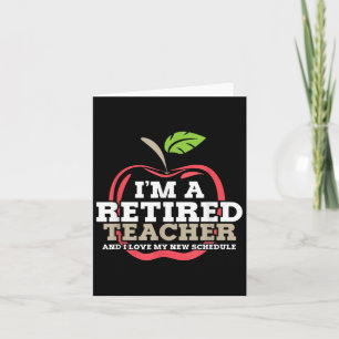 Retired Teacher I Love My New Schedule Funny Quote Card