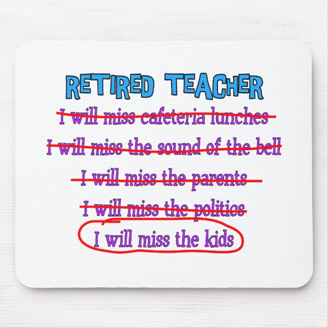 Retired Teacher "I Will Miss The Kids" Funny Gifts Mouse Pad (Front)