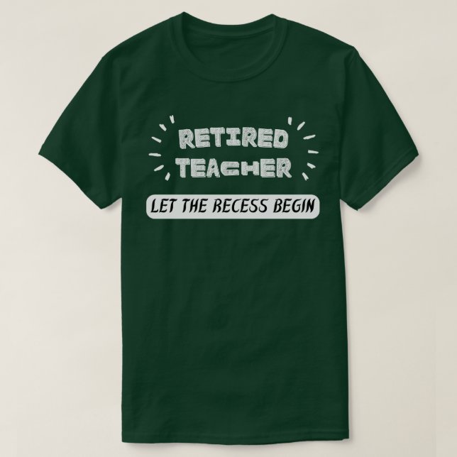 Retired Teacher Let The Recess Begin Summer Teache T-Shirt (Design Front)
