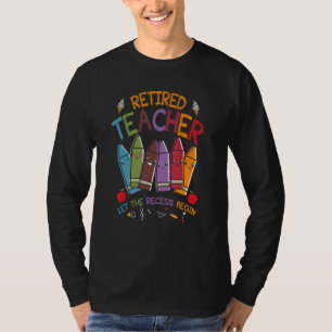 Retired Teacher Lets The Recess Begin Retirement T-Shirt