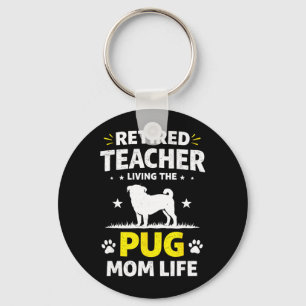Retired Teacher Living The Pug Mum Life Funny Dog Key Ring