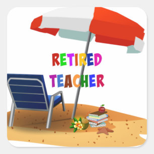 Retired Teacher...time to relax... Square Sticker