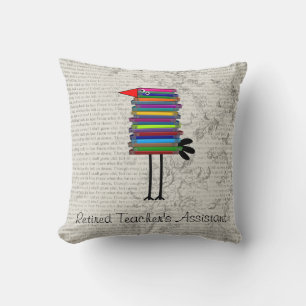 Retired Teacher's Assistant Whimsical Cushion