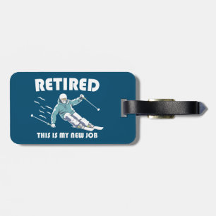 Retired This Is My New Job Skiing Luggage Tag