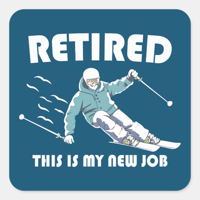 Retired This Is My New Job Skiing Square Sticker (Front)