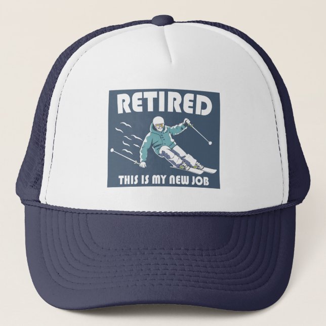 Retired This Is My New Job Skiing Trucker Hat (Front)