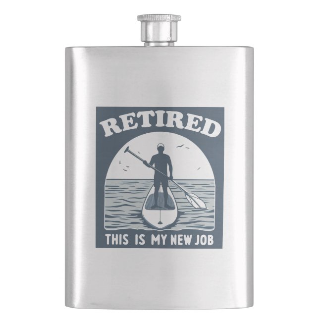 Retired This Is My New Job Standup Paddling Hip Flask (Front)