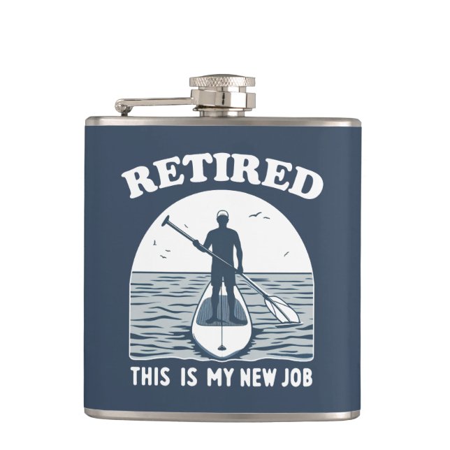 Retired This Is My New Job Standup Paddling Hip Flask (Front)