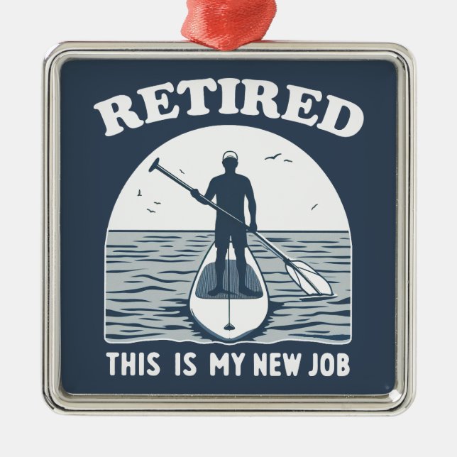 Retired This Is My New Job Standup Paddling Metal Tree Decoration (Front)