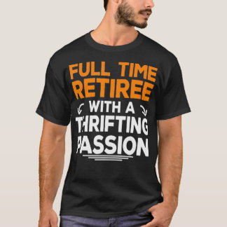 Retired Thrifting Thrift Retirement Grandpa Gift T-Shirt