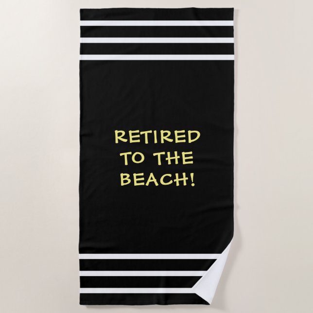 Retired To The Beach, White Stripes, Black Beach Towel (Front)