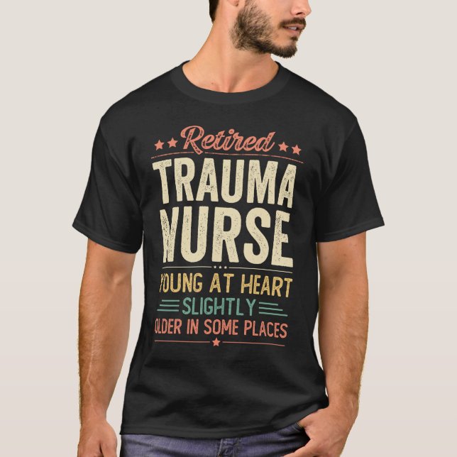 Retired Trauma Nurse T-Shirt (Front)