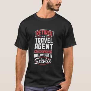 Retired Travel Agent No Longer In Service T-Shirt