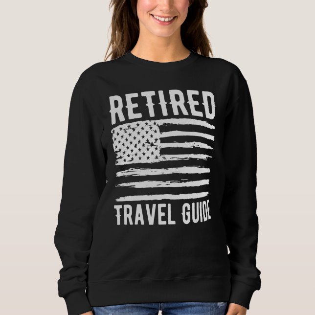 Retired Travel Guide Profession American Flag Sweatshirt (Front)